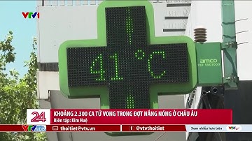 Khoảng 2.300 ca tử vong trong đợt nắng nóng ở Châu Âu | VTVWDB