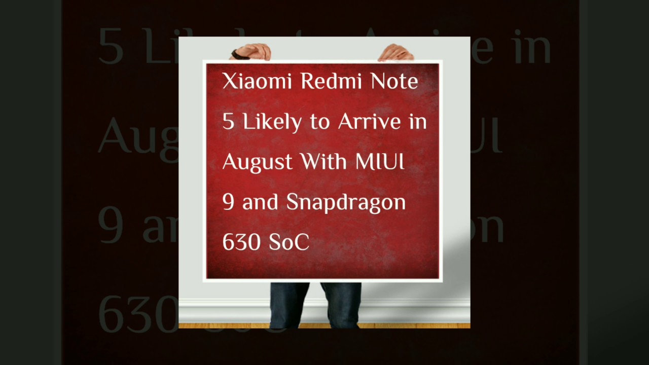 Xiaomi Redmi Note 5 Likely to Arrive in August With MIUI 9 and Snapdragon 630 SoC