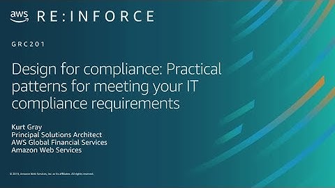 AWS re:Inforce 2019: Practical Patterns for Meeting Your IT Compliance Requirements (GRC201)