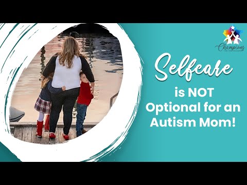 Self-care is NOT Optional for an Autism Mom | Michelle B Rogers