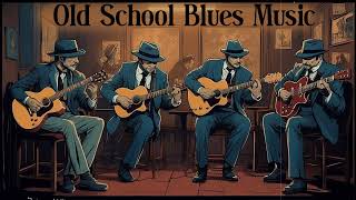 CLASSIC BLUES MUSIC  Top Slow Blues Music Playlist  Best Whiskey Blues Songs of All Time