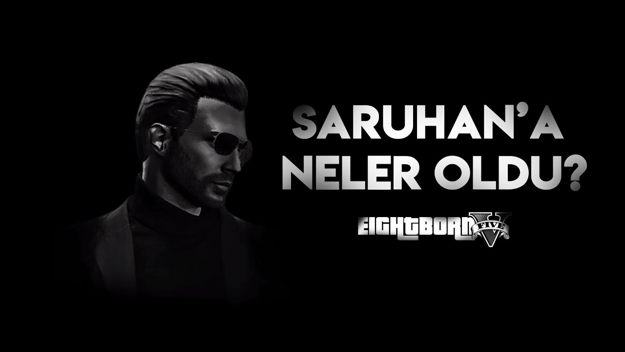 Saruhan'a Ne Oldu? EightbornV