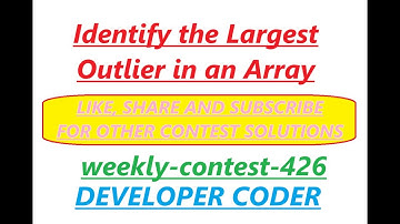 Identify the Largest Outlier in an Array | weekly-contest-426 | Developer Coder