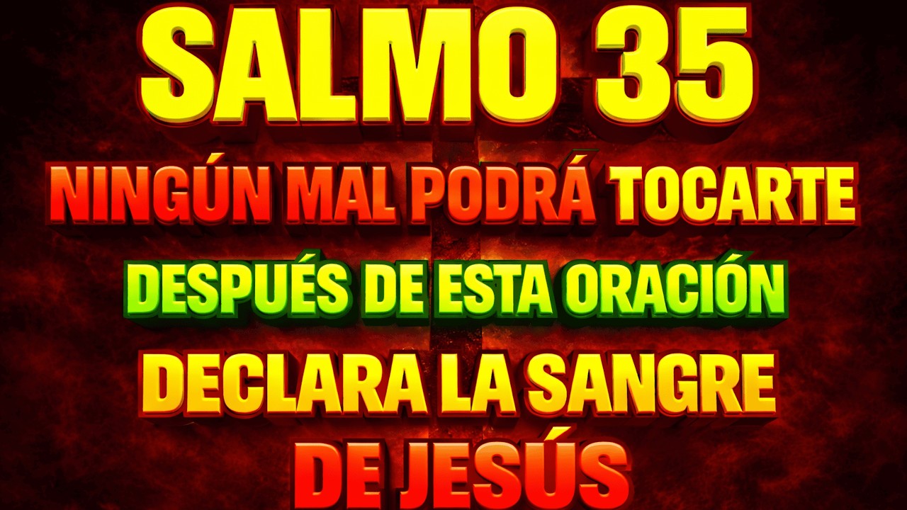 Salmo 35: Rompe Todo Ataque Maligno, Destruye la Brujería y Expone Enemigos Ocultos / oraciones