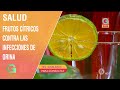 Frutos cítricos contra las infecciones de orina | Salud