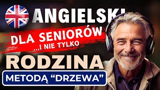 Angielski dla Seniorów | Członkowie Rodziny Po Angielsku Superskuteczną Metodą Drzewa