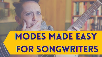 How to Write Songs — Modes Made Easy for Songwriters