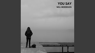 Video thumbnail of "Will Morrison - You Say (Acoustic)"