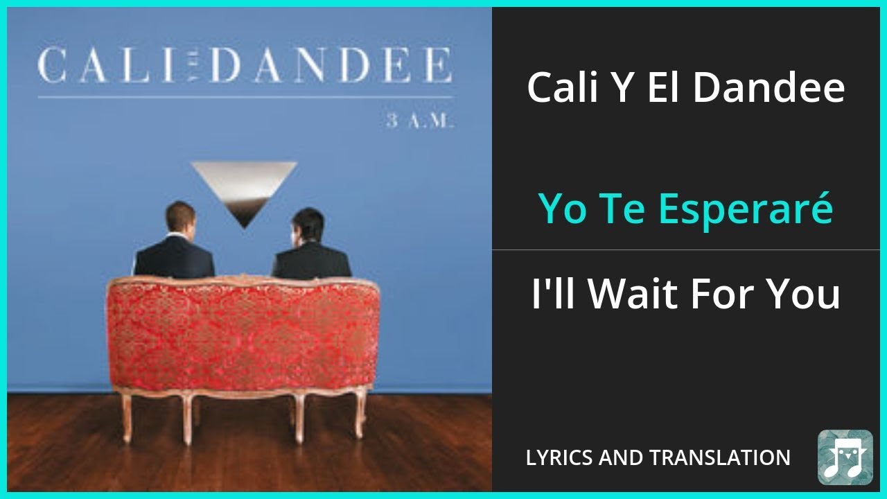 Cali Y El Dandee Yo Te Esperaré Lyrics English Translation Spanish