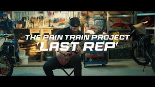 The Pain Train Project - Last Rep-