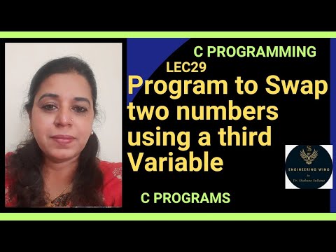 Lec29 : Program to swap two numbers using a third Variable in C