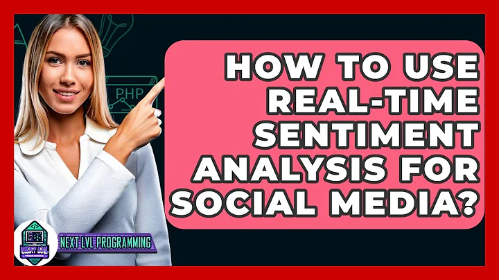 How To Use Real-Time Sentiment Analysis For Social Media? - Next LVL Programming