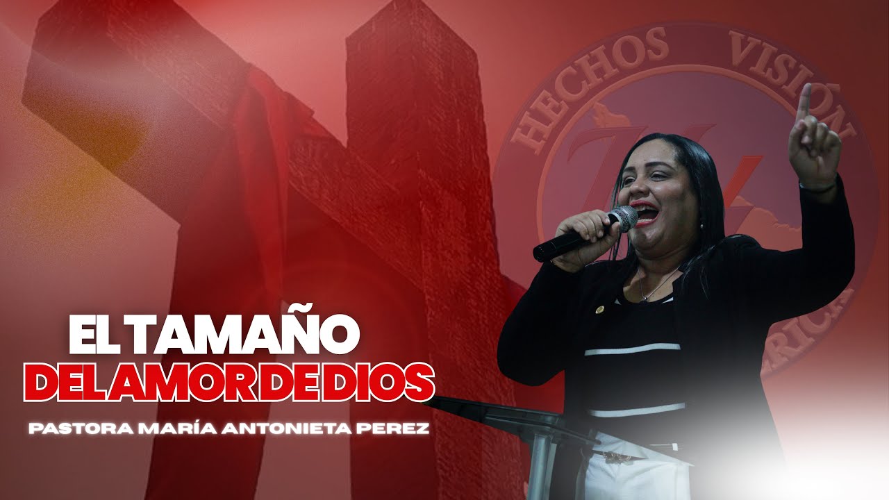 El tamaño del amor de Dios - Pastora María Antonieta Perez 