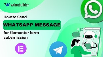 How to send WhatsApp message for Elementor form subsmission | WTBotbuilder | How to