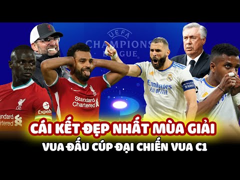 LIVERPOOL VS REAL MADRID: KHI VUA ĐẤU CÚP ĐẠI CHIẾN VUA CHAMPIONS LEAGUE – CÁI KẾT ĐẸP NHẤT MÙA GIẢI