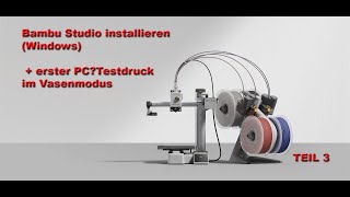 Bambu Studio installieren (Windows) + erster PC‑Testdruck im Vasenmodus  Teil 3