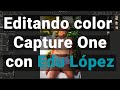 Cómo editar Color en  Capture One con Edu López