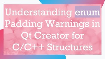 Understanding enum Padding Warnings in Qt Creator for C/C+ +  Structures