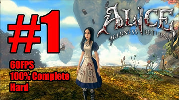 Alice: Madness Returns - Walkthrough Part 1 (100%/60FPS/FullHD) {Chapter 1: Hatter