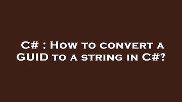 C# : How to convert a GUID to a string in C#?