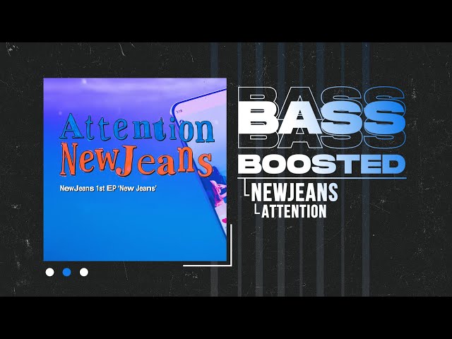 NewJeans (뉴진스) - Attention [BASS BOOSTED] class=