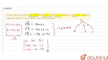 Show that the points `P(a+2b+c),Q(a-b-c),R(3a+b+2c) and S(5a+3b+5c)` are coplanar given
