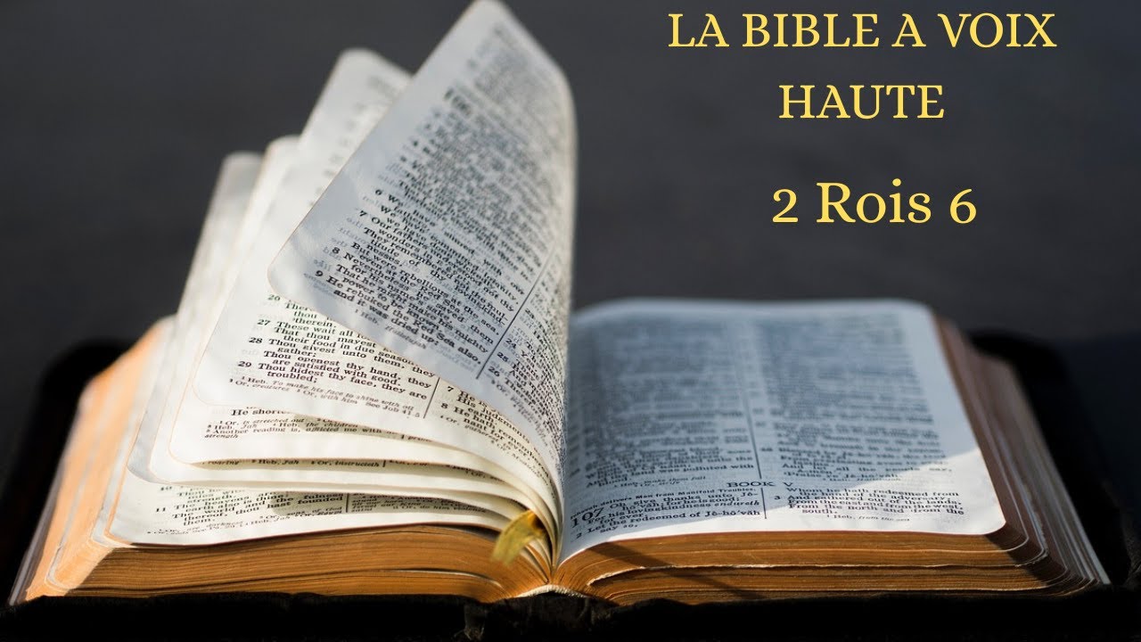 La Bible à voix haute - 2 Rois 6 - YouTube