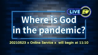 【#TNHC LIVE】Where is God in the pandemic│20210523 Online English Service