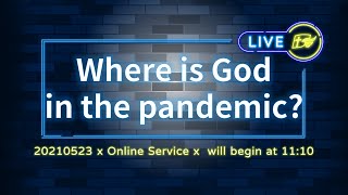 【#TNHC LIVE】Where is God in the pandemic?│20210523 Online English Service