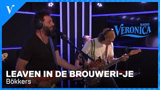 Bökkers - Leaven In De Brouweri-je | Radio Veronica