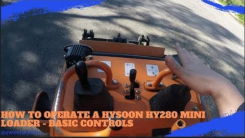 How to operate a Hysoon Hy280 Mini Loader - Basic Controls