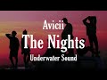 The Nights Avicii Underwater Sound