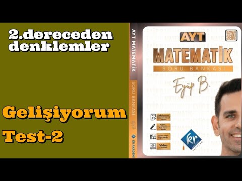 2.Derece Denklemler Gelişiyorum Test-2  |Eyüp B. AYT Matematik Soru Bankası Çözümleri