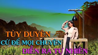 TÙY DUYÊN/ Cứ để mọi chuyện DIỄN RA TỰ NHIÊN - Thiền Đạo by THIỀN ĐẠO 6,918 views 1 month ago 14 minutes, 51 seconds