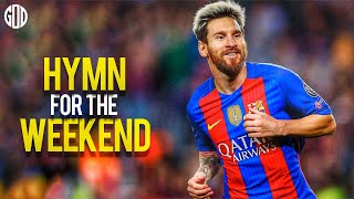 Lionel Messi ► Hymn For The Weekend - Coldplay ● Amazing Goals & Skills Mix 2015 - 2017 ● HD
