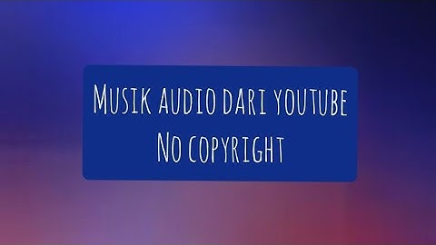 BLUR VIDEO 2 | Musik audio dari youtube studio yang boleh di gunakan | no copyright