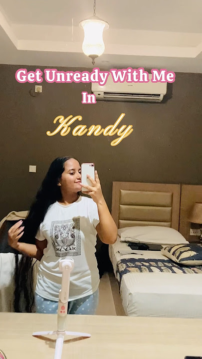 Get Unready With Me – Kandy Edition 🌙 #GetUnreadyWithMe #NightRoutine #SelfCareNight #TravelGRWM