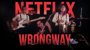WRONG WAY - NETFLIX AND CHILL  (Official Music Video)