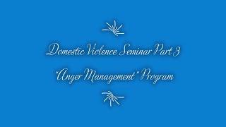 DV Seminar Part 3, “Anger Management,” Session 1 – P1A-1C (1-16-23).