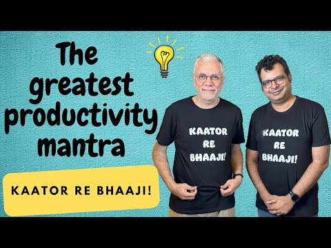 The Greatest Productivity Mantra: Kaator Re Bhaaji! | Episode 11 | Everything is Everything