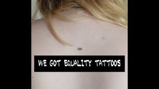 WE GOT EQUALITY TATTOOS | ZO & EM