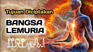 TUJUAN BANGSA LEMURIA DICIPTAKAN