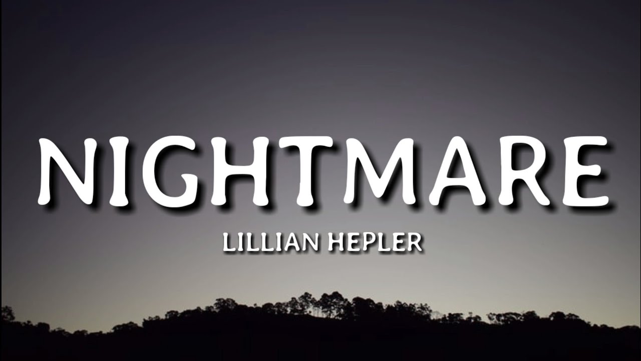 Lillian Hepler - Nightmare (Acoustic Version Lyrics)🎵