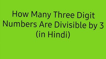 How Many Three Digit Numbers Are Divisible by 3 (in Hindi)