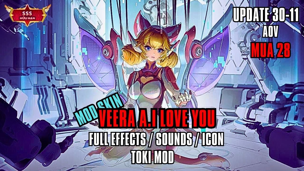 [ 30.11 ] Mod Skin Veera A.I Love You Full Hiệu Ứng Âm Thanh Chiêu Thức ...