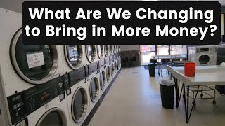 What Major Changes are we Making at the Laundromat to Bring in More Revenue?