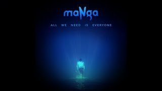 maNga - All We Need Is Everyone (Better Quality)