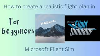 How To Create A Realistic Flight Plan In Microsoft Flight Simulator For Begginers