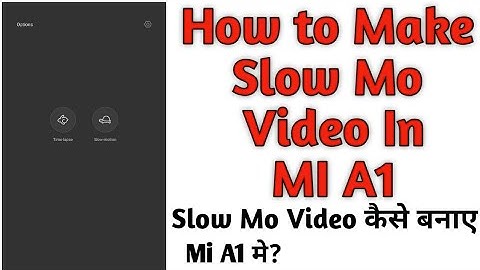 How to Recod Slow Motion video in Mi A1,take slowMo video in Mi A1, Mi a1 kaise slow motion video