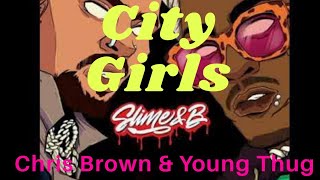 Chris Brown, Young Thug - City Girls (Lyrics)